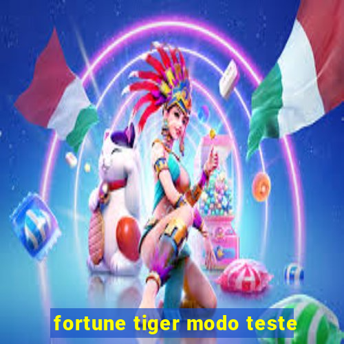 fortune tiger modo teste